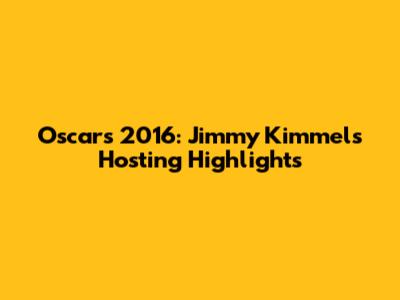 Oscars 2016: Jimmy Kimmel's Hosting Highlights