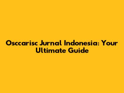 Osccarisc Jurnal Indonesia: Your Ultimate Guide