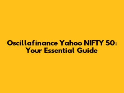 Oscillafinance Yahoo NIFTY 50: Your Essential Guide