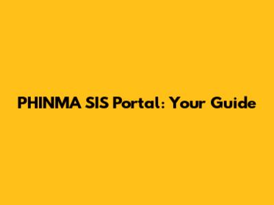 PHINMA SIS Portal: Your Guide