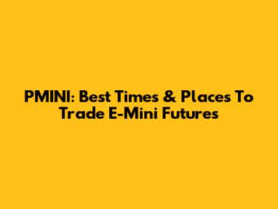 PMINI: Best Times & Places To Trade E-Mini Futures