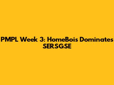 PMPL Week 3: HomeBois Dominates SERSGSE