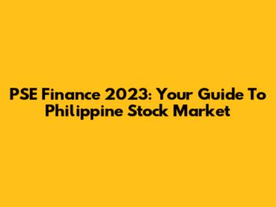 PSE Finance 2023: Your Guide To Philippine Stock Market
