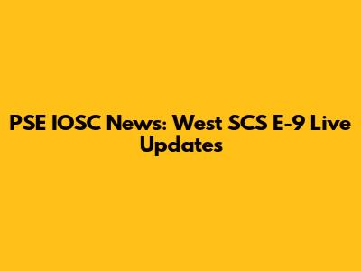 PSE IOSC News: West SCS E-9 Live Updates