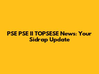 PSE PSE II TOPSESE News: Your Sidrap Update