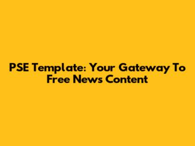 PSE Template: Your Gateway To Free News Content