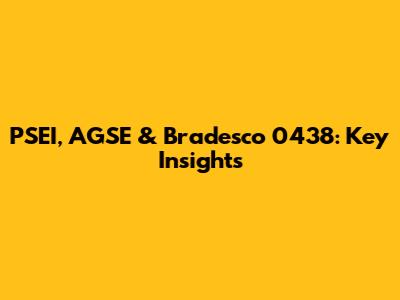 PSEI, AGSE & Bradesco 0438: Key Insights