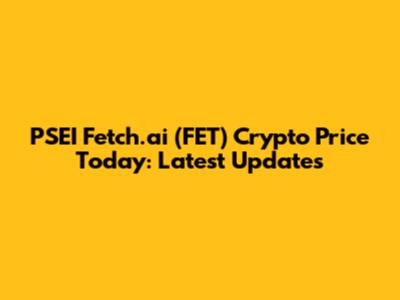 PSEI Fetch.ai (FET) Crypto Price Today: Latest Updates