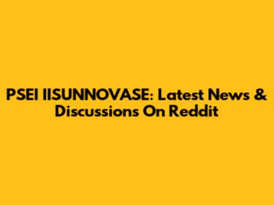 PSEI IISUNNOVASE: Latest News & Discussions On Reddit