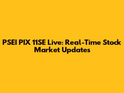 PSEI PIX 11SE Live: Real-Time Stock Market Updates