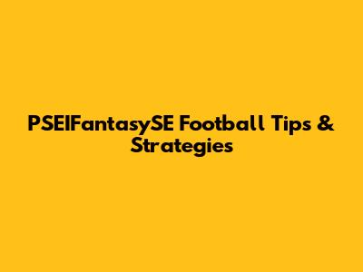 PSEIFantasySE Football Tips & Strategies