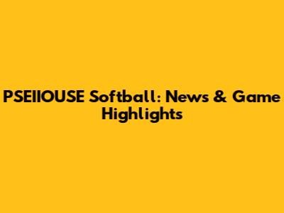 PSEIIOUSE Softball: News & Game Highlights