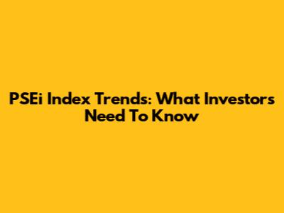 PSEi Index Trends: What Investors Need To Know