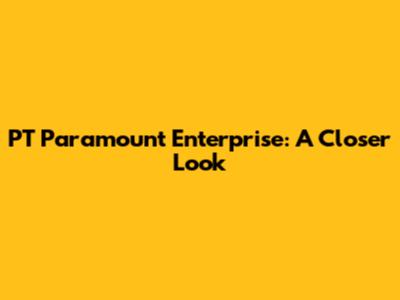 PT Paramount Enterprise: A Closer Look