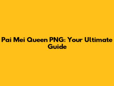 Pai Mei Queen PNG: Your Ultimate Guide