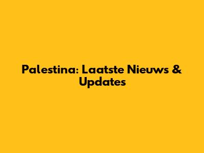 Palestina: Laatste Nieuws & Updates