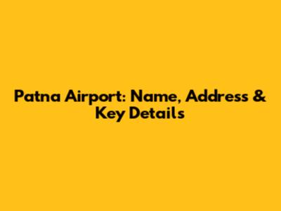 Patna Airport: Name, Address & Key Details