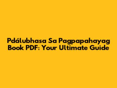 Pdálubhasa Sa Pagpapahayag Book PDF: Your Ultimate Guide