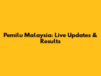 Pemilu Malaysia: Live Updates & Results