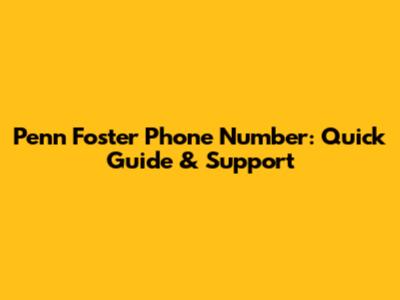 Penn Foster Phone Number: Quick Guide & Support
