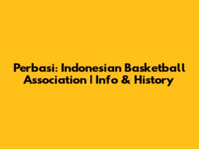 Perbasi: Indonesian Basketball Association | Info & History