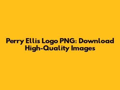 Perry Ellis Logo PNG: Download High-Quality Images