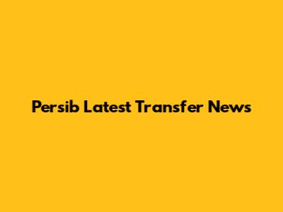 Persib Latest Transfer News