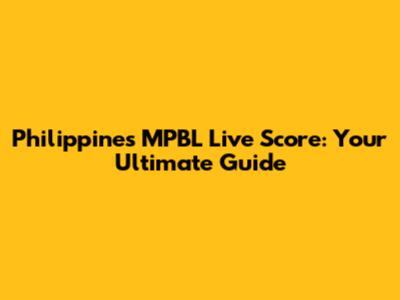 Philippines MPBL Live Score: Your Ultimate Guide