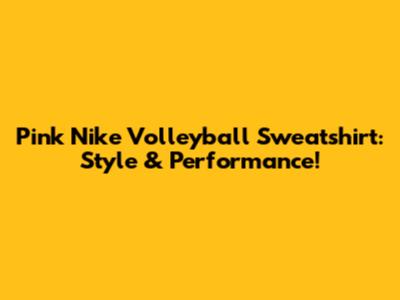 Pink Nike Volleyball Sweatshirt: Style & Performance!