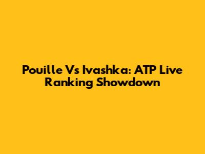 Pouille Vs Ivashka: ATP Live Ranking Showdown