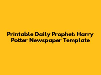 Printable Daily Prophet: Harry Potter Newspaper Template