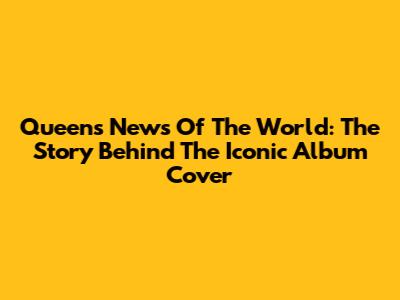 Queen's News Of The World: The Story Behind The Iconic Album Cover