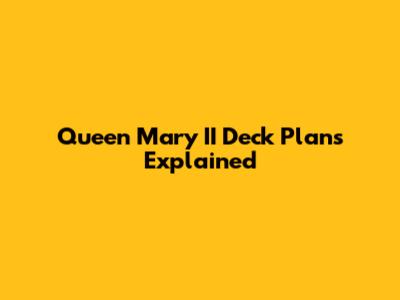 Queen Mary II Deck Plans Explained