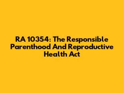 RA 10354: The Responsible Parenthood And Reproductive Health Act