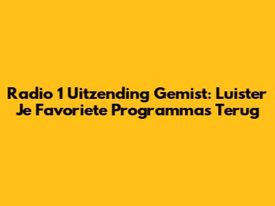 Radio 1 Uitzending Gemist: Luister Je Favoriete Programma's Terug