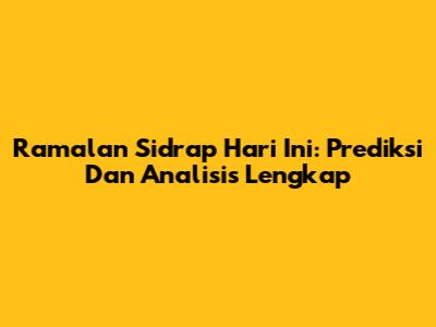 Ramalan Sidrap Hari Ini: Prediksi Dan Analisis Lengkap