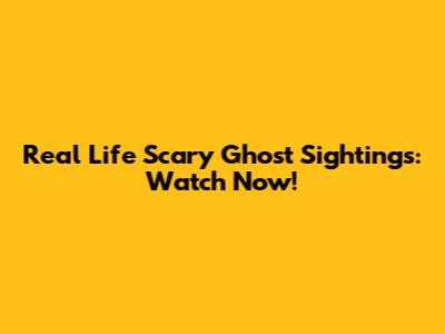 Real Life Scary Ghost Sightings: Watch Now!