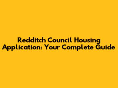 Redditch Council Housing Application: Your Complete Guide
