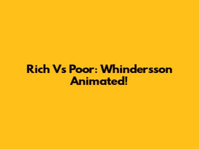 Rich Vs Poor: Whindersson Animated!