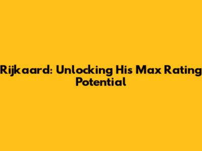 Rijkaard: Unlocking His Max Rating Potential