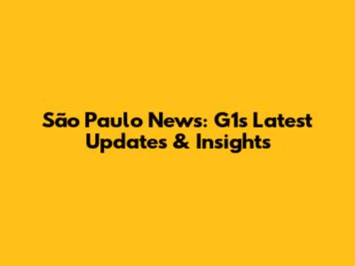 São Paulo News: G1's Latest Updates & Insights