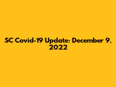 SC Covid-19 Update: December 9, 2022