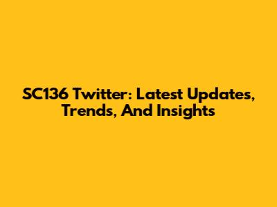 SC136 Twitter: Latest Updates, Trends, And Insights