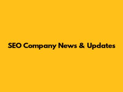 SEO Company News & Updates
