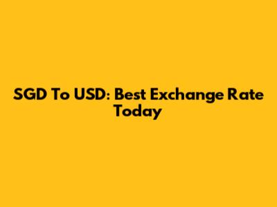 SGD To USD: Best Exchange Rate Today