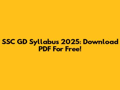 SSC GD Syllabus 2025: Download PDF For Free!