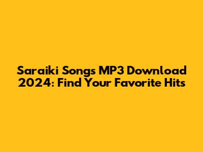 Saraiki Songs MP3 Download 2024: Find Your Favorite Hits