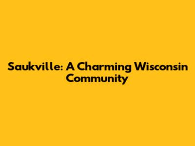 Saukville: A Charming Wisconsin Community