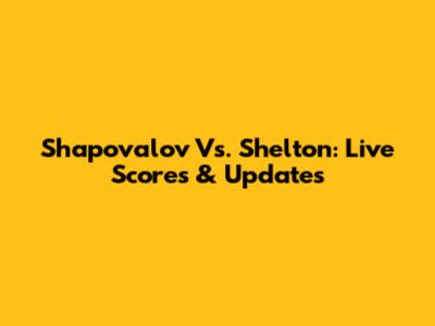 Shapovalov Vs. Shelton: Live Scores & Updates