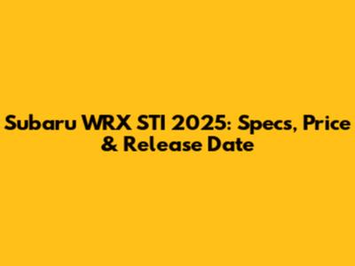 Subaru WRX STI 2025: Specs, Price & Release Date